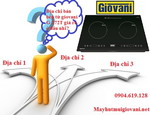 Địa chỉ bán bếp từ Giovani G 272T giá rẻ