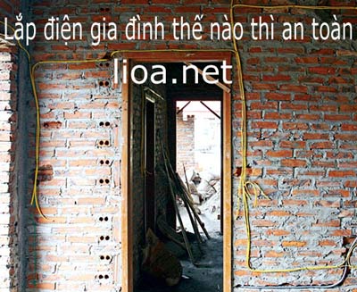Lap dien gia dinh the nao thi an toan
